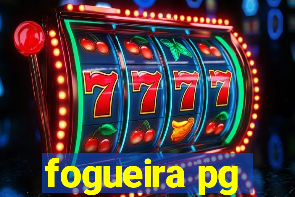 fogueira pg